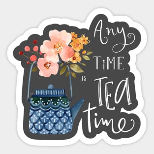 Any Time is Tea Time Sticker